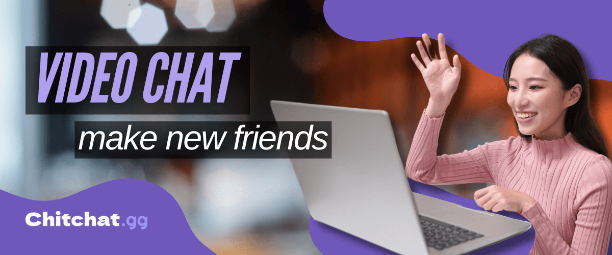 Meet New People and Make Friends with Chitchat.gg’s Video Chat