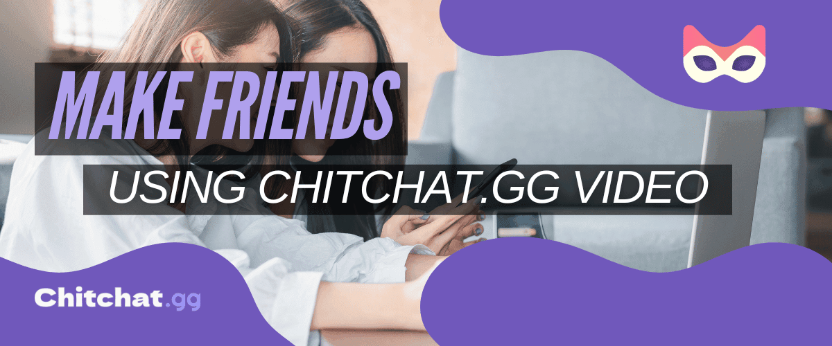 Meet New People and Make Friends with Chitchat.gg’s Video Chat